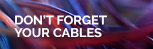 Dont Foget Your Cables